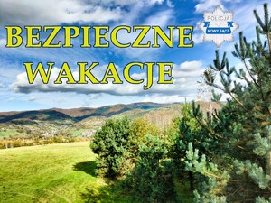logo sądeckiej Policji, napis bezpieczne wakacje, w tle drzewa i góry