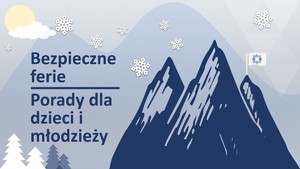 Bezpieczne ferie.  Porady dla dzieci i młodzieży.