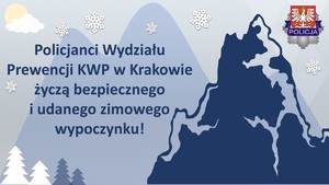 Policjanci Wydziału Prewencji KWP w Krakowie życzą bezpiecznego i udanego zimowego wypoczynku