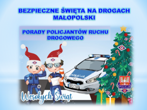 Bezpieczne święta na drogach Małopolski, porady policjantów ruchu drogowego . W tle obrazek dwóch postaci bajkowych w czapeczkach świętego Mikołaja, choinka i radiowóz policyjny